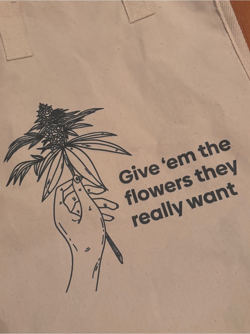 420 Canvas Tote with Black Graphic- Give Flowers They Really Want Bag